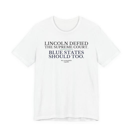 Lincoln Defied the Supreme Court. Blue States Should Too. T-Shirt
