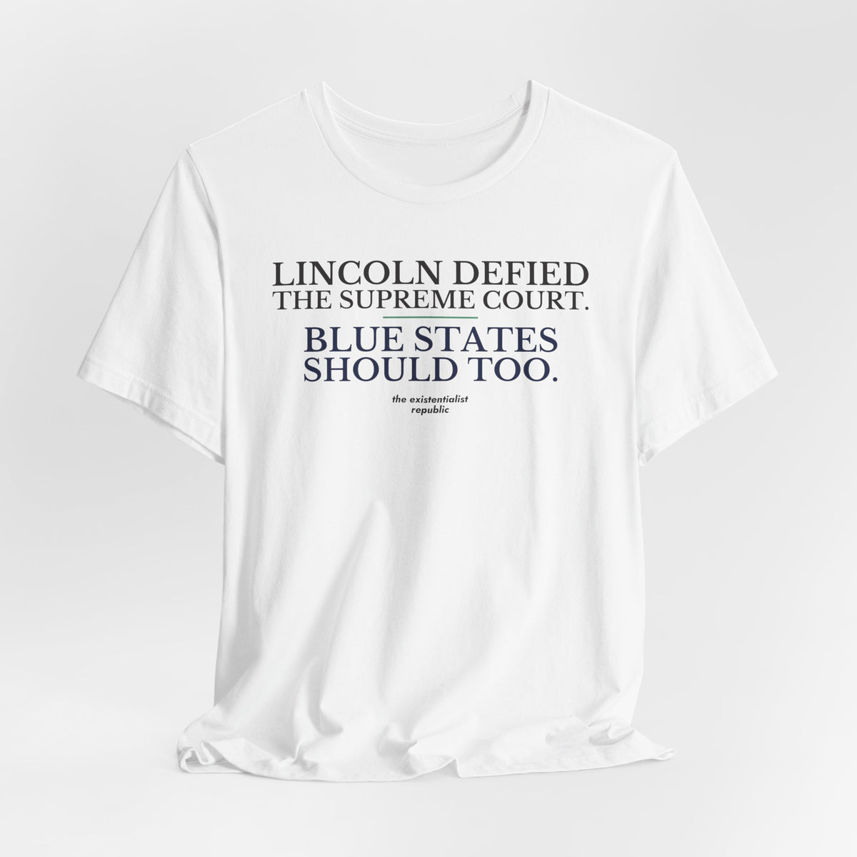 Lincoln Defied the Supreme Court. Blue States Should Too. T-Shirt