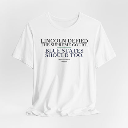 Lincoln Defied the Supreme Court. Blue States Should Too. T-Shirt