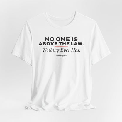 No One Is Above the Law T-Shirt