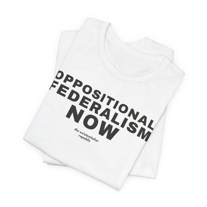 Oppositional Federalism Now T-Shirt