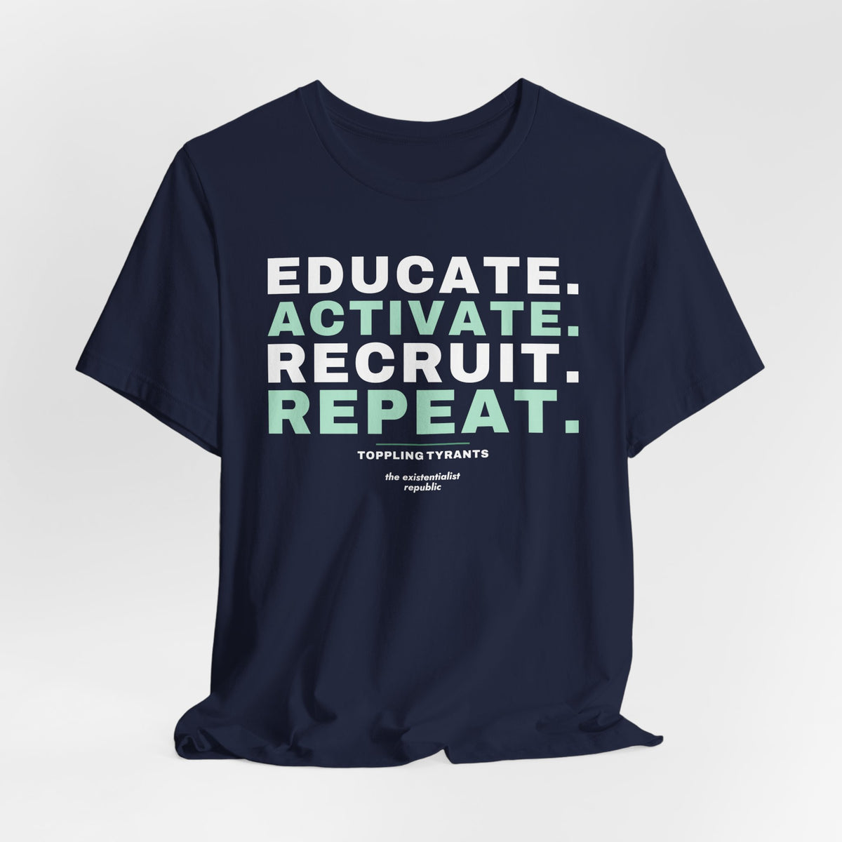 Educate. Activate. Recruit. Repeat. T-Shirt