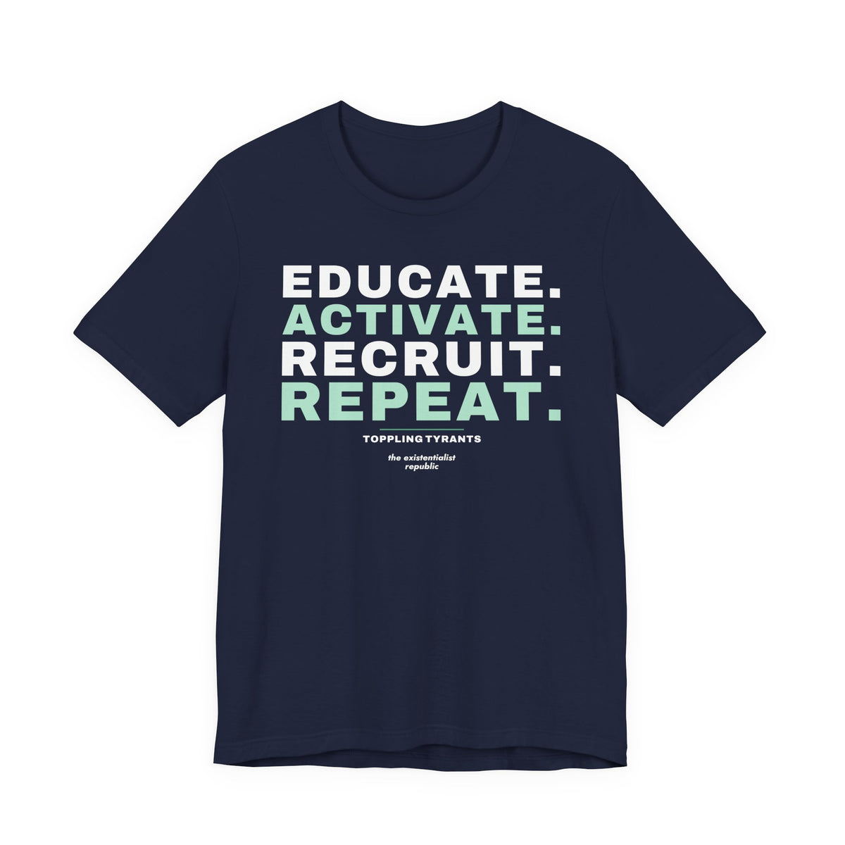 Educate. Activate. Recruit. Repeat. T-Shirt
