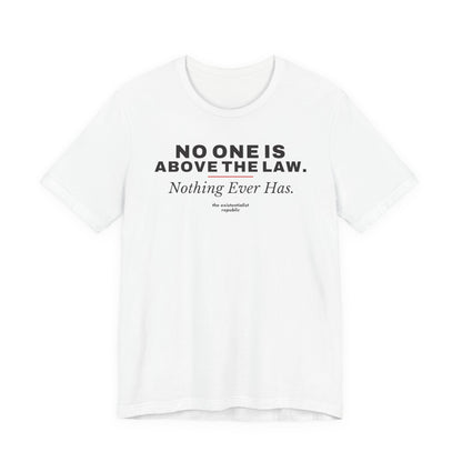 No One Is Above the Law T-Shirt