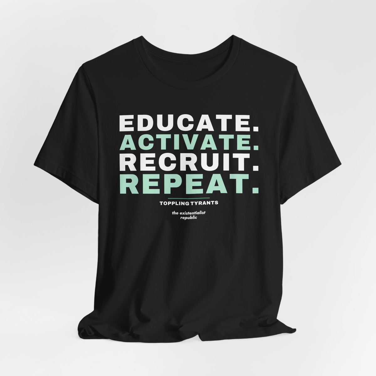 Educate. Activate. Recruit. Repeat. T-Shirt