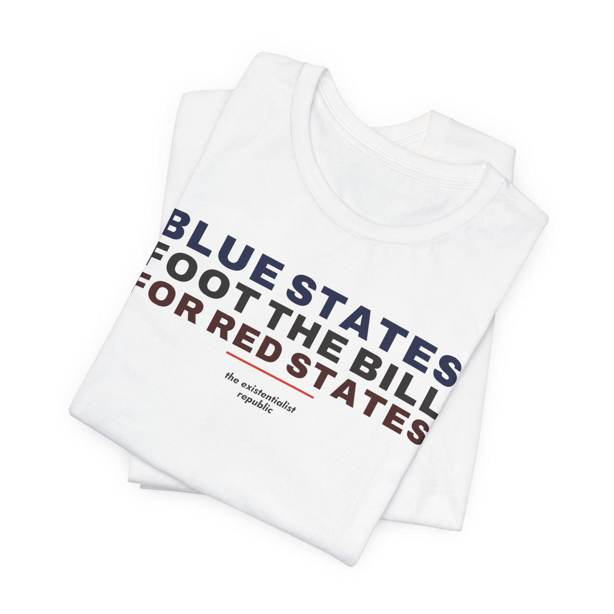 Blue States Foot the Bill for Red States T-Shirt