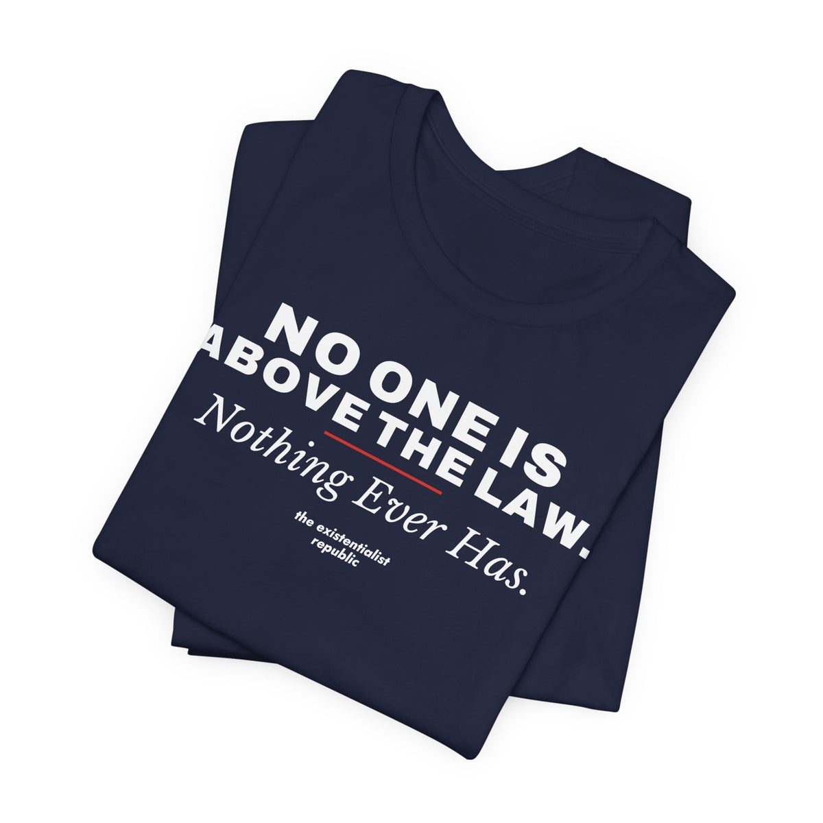 No One Is Above the Law T-Shirt