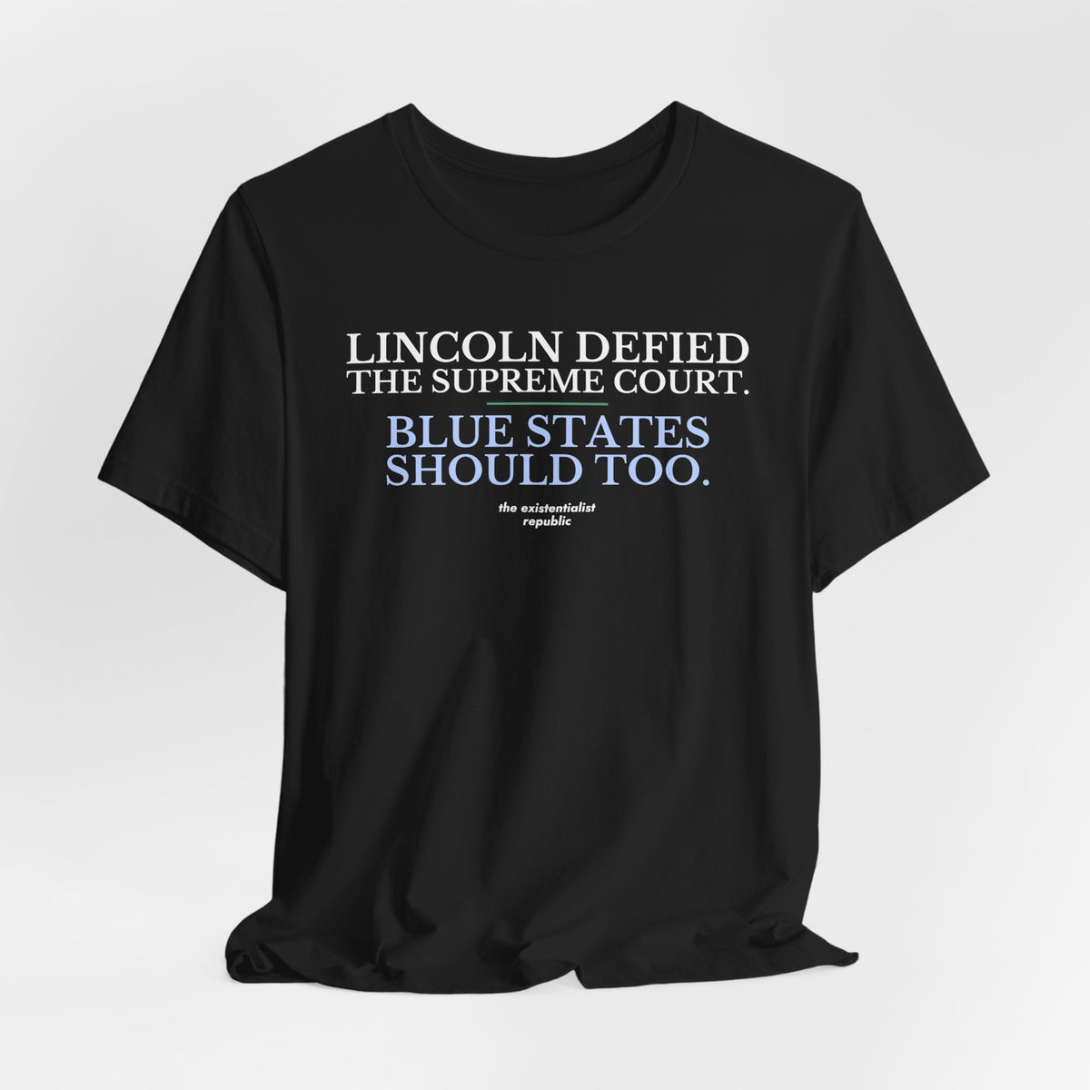 Lincoln Defied the Supreme Court. Blue States Should Too. T-Shirt