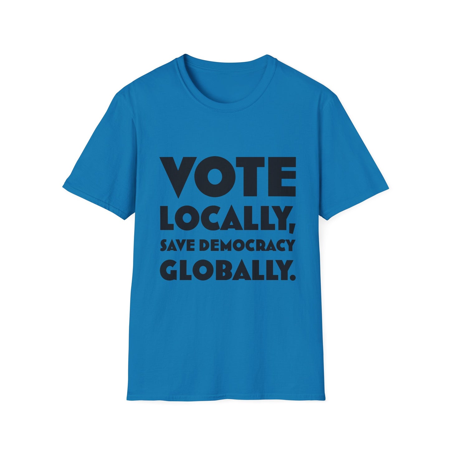 Vote Locally Save Democracy Globally