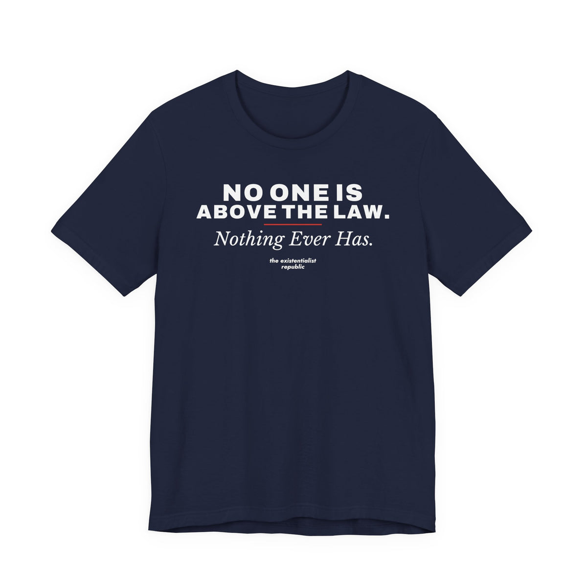 No One Is Above the Law T-Shirt