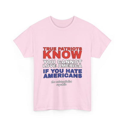 You Cannot Love America If You Hate Americans T-Shirt