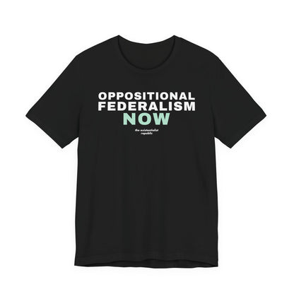 Oppositional Federalism Now T-Shirt