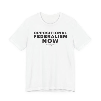 Oppositional Federalism Now T-Shirt