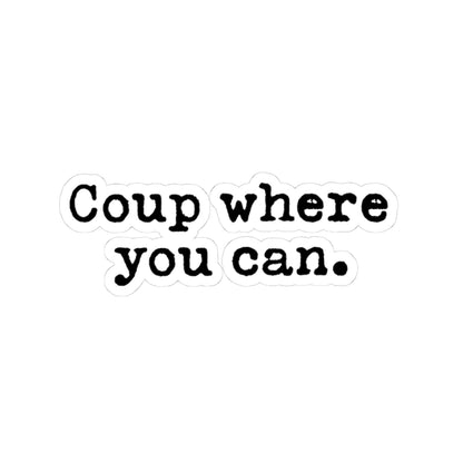 Coup Where You Can sticker