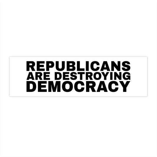 Sticker: Republicans are destroying democracy