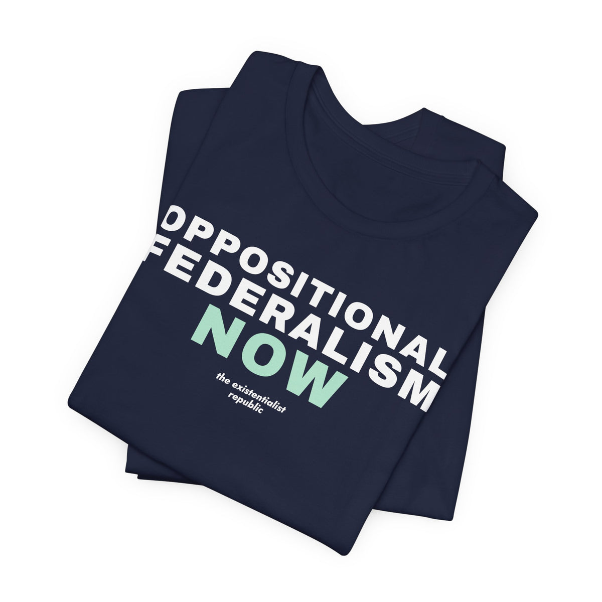Oppositional Federalism Now T-Shirt