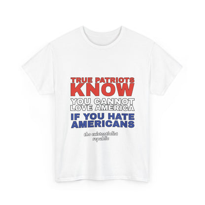 You Cannot Love America If You Hate Americans T-Shirt