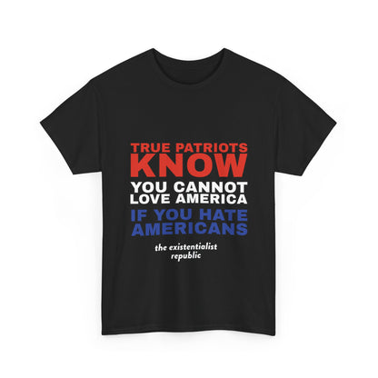 You Cannot Love America If You Hate Americans T-Shirt