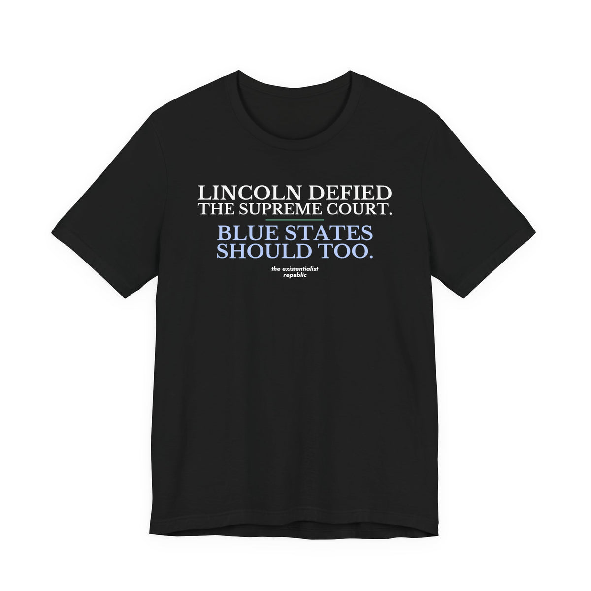 Lincoln Defied the Supreme Court. Blue States Should Too. T-Shirt