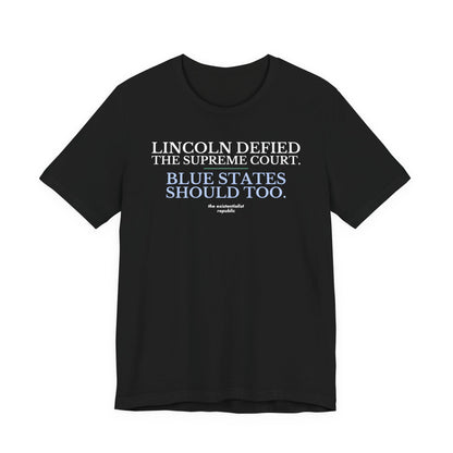 Lincoln Defied the Supreme Court. Blue States Should Too. T-Shirt