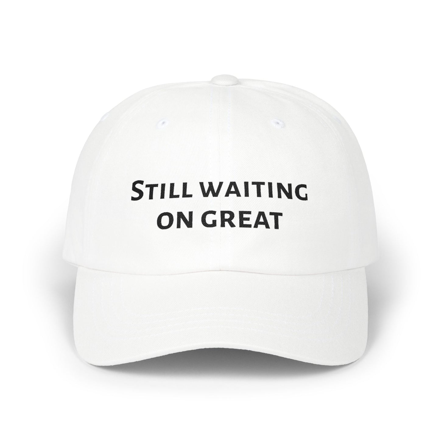 Dad Cap "Still Waiting On Great" Embroidered Trucker Hat