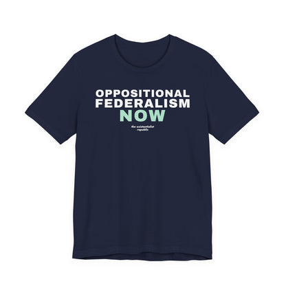 Oppositional Federalism Now T-Shirt