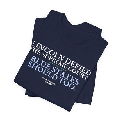 Lincoln Defied the Supreme Court. Blue States Should Too. T-Shirt