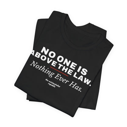 No One Is Above the Law T-Shirt