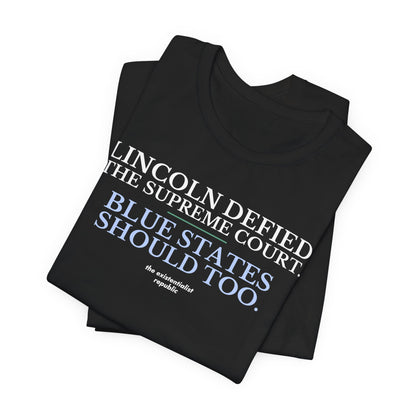 Lincoln Defied the Supreme Court. Blue States Should Too. T-Shirt