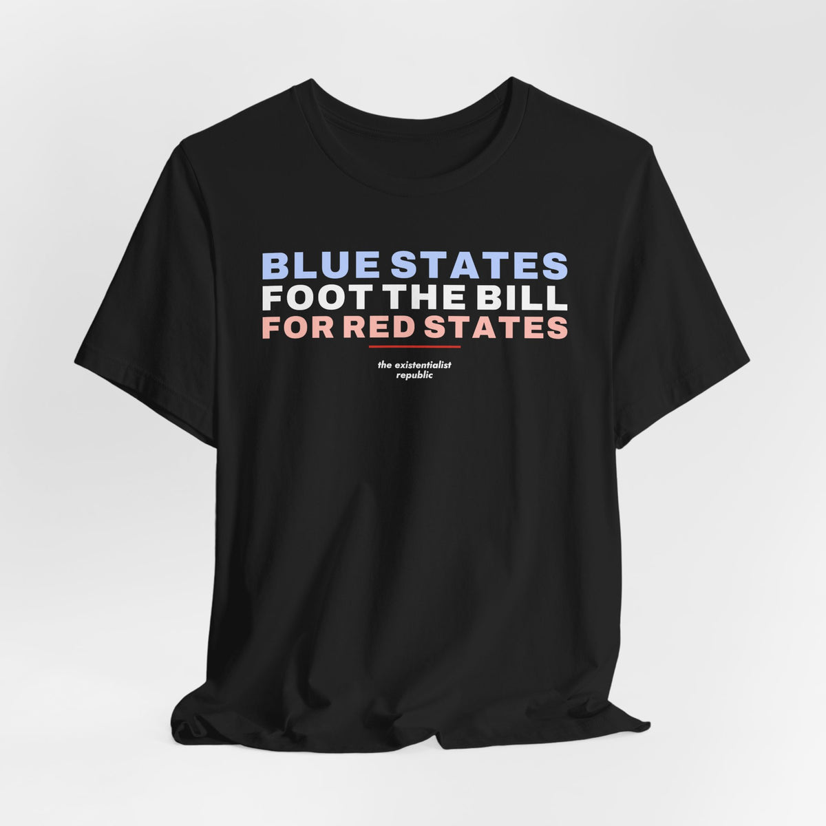 Blue States Foot the Bill for Red States T-Shirt