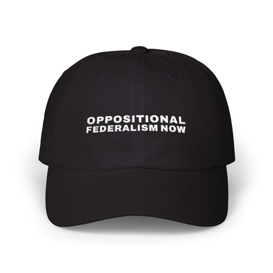 Oppositional Federalism Now Dad Hat