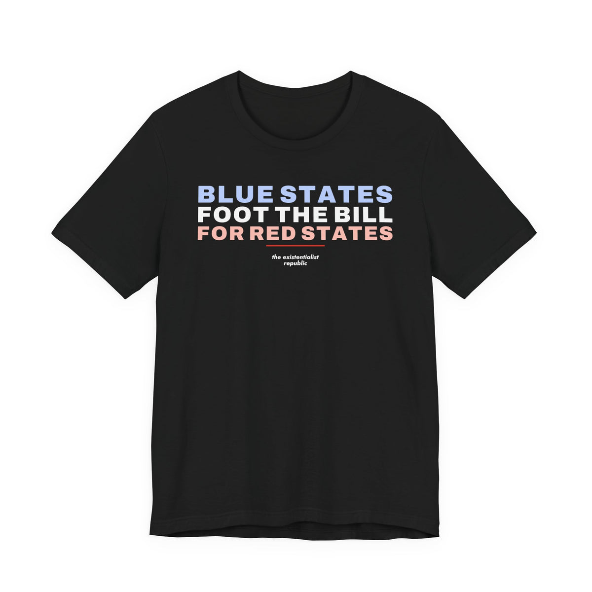 Blue States Foot the Bill for Red States T-Shirt