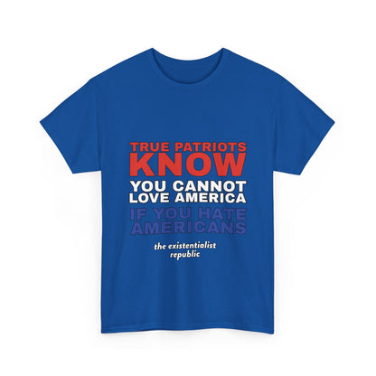 You Cannot Love America If You Hate Americans T-Shirt