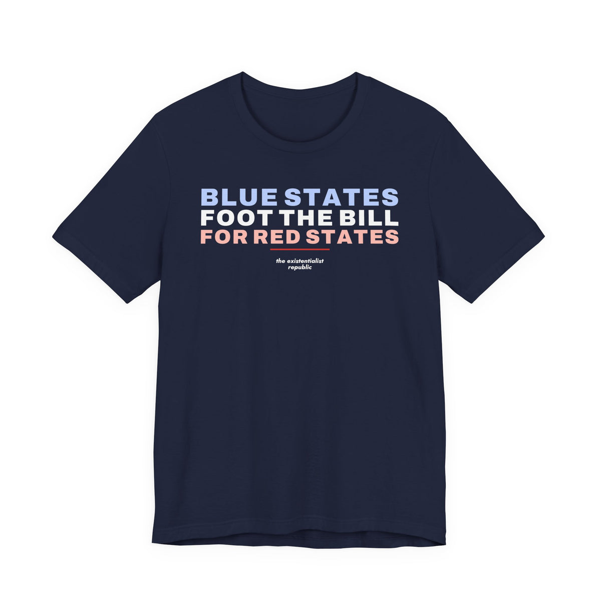 Blue States Foot the Bill for Red States T-Shirt