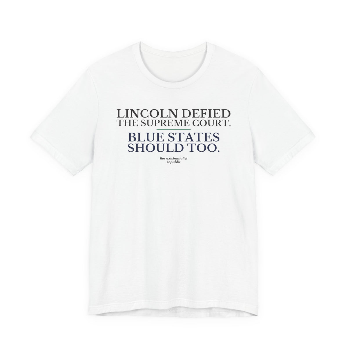 Lincoln Defied the Supreme Court. Blue States Should Too. T-Shirt