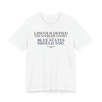 Lincoln Defied the Supreme Court. Blue States Should Too. T-Shirt