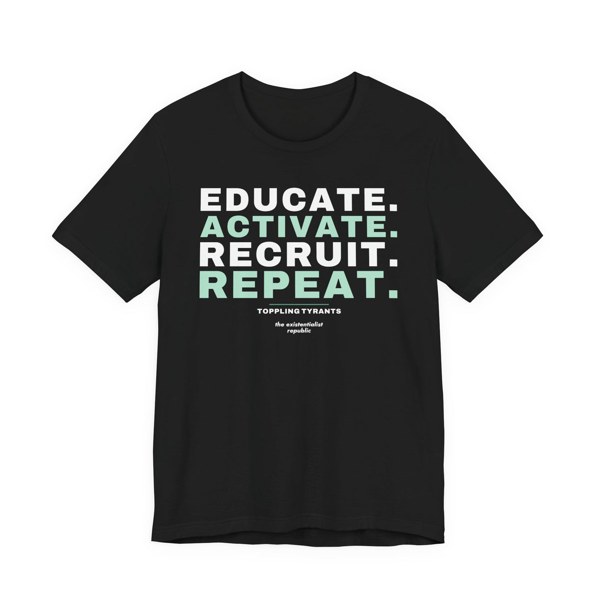 Educate. Activate. Recruit. Repeat. T-Shirt