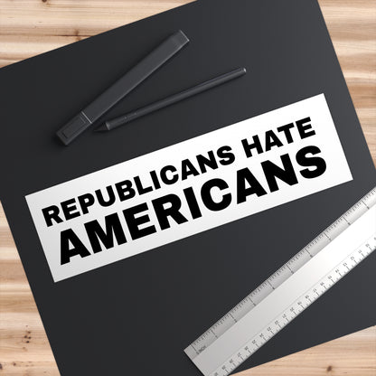 Republicans Hate Americans bumper sticker, view 3