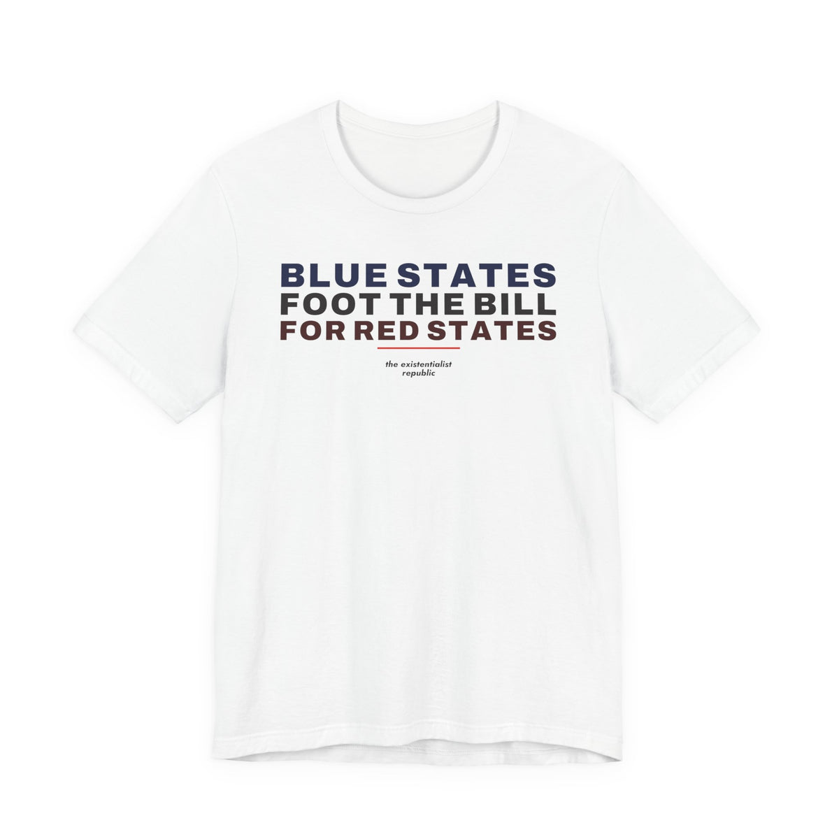 Blue States Foot the Bill for Red States T-Shirt