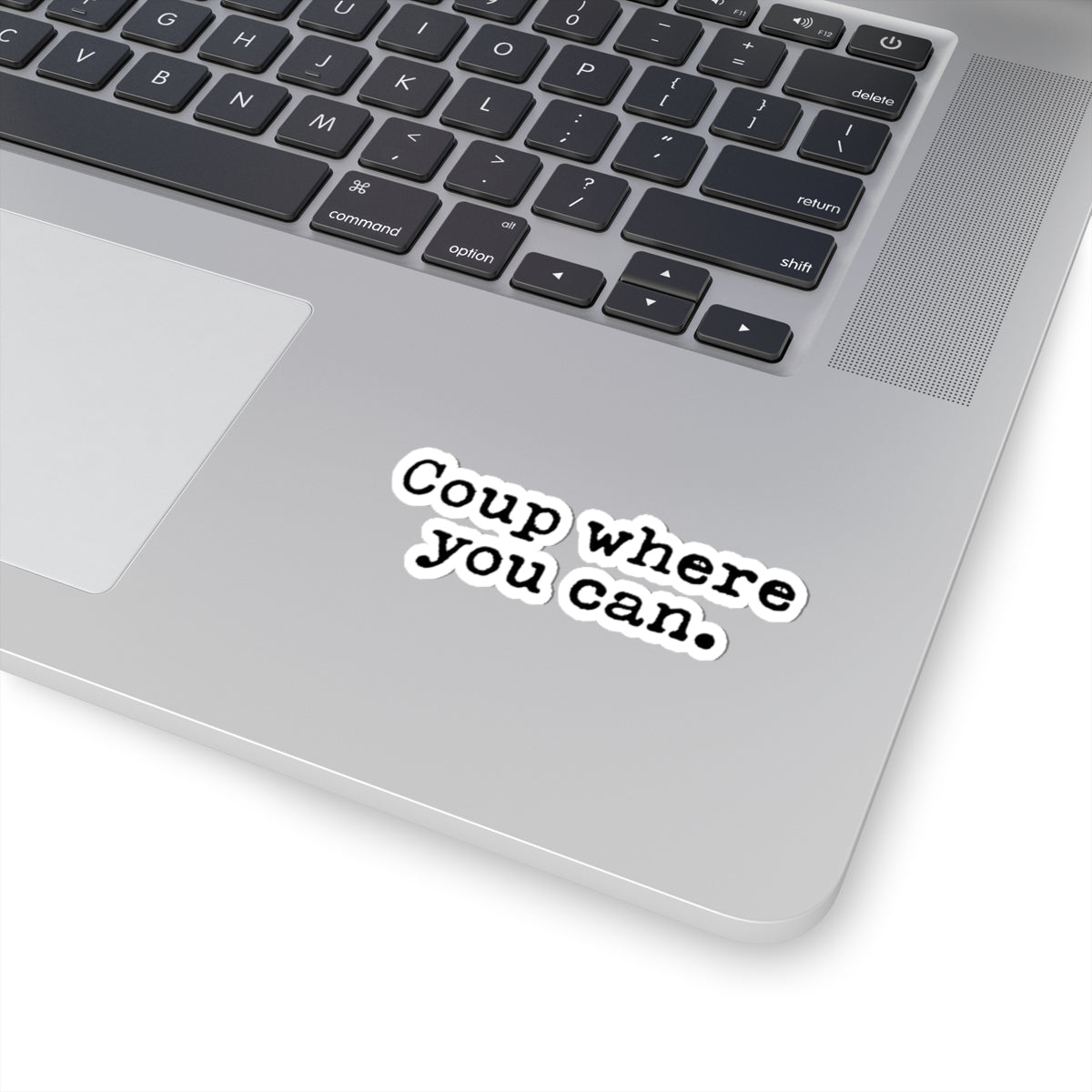 Political Slogan Kiss-Cut Sticker — "Coup where you can." Laptop Decal