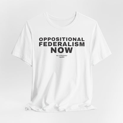 Oppositional Federalism Now T-Shirt