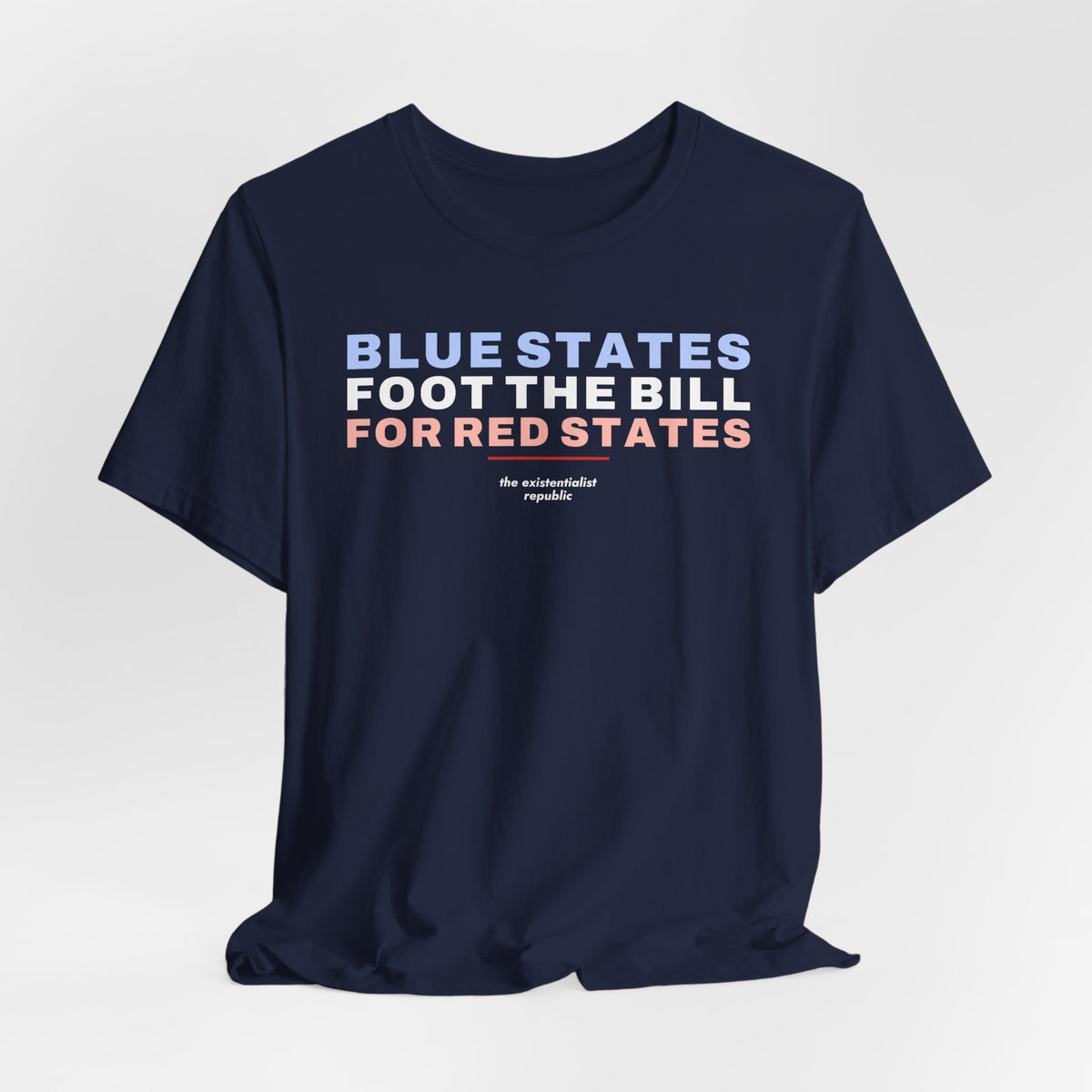 Blue States Foot the Bill for Red States T-Shirt