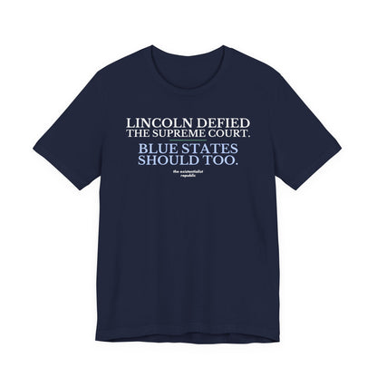 Lincoln Defied the Supreme Court. Blue States Should Too. T-Shirt