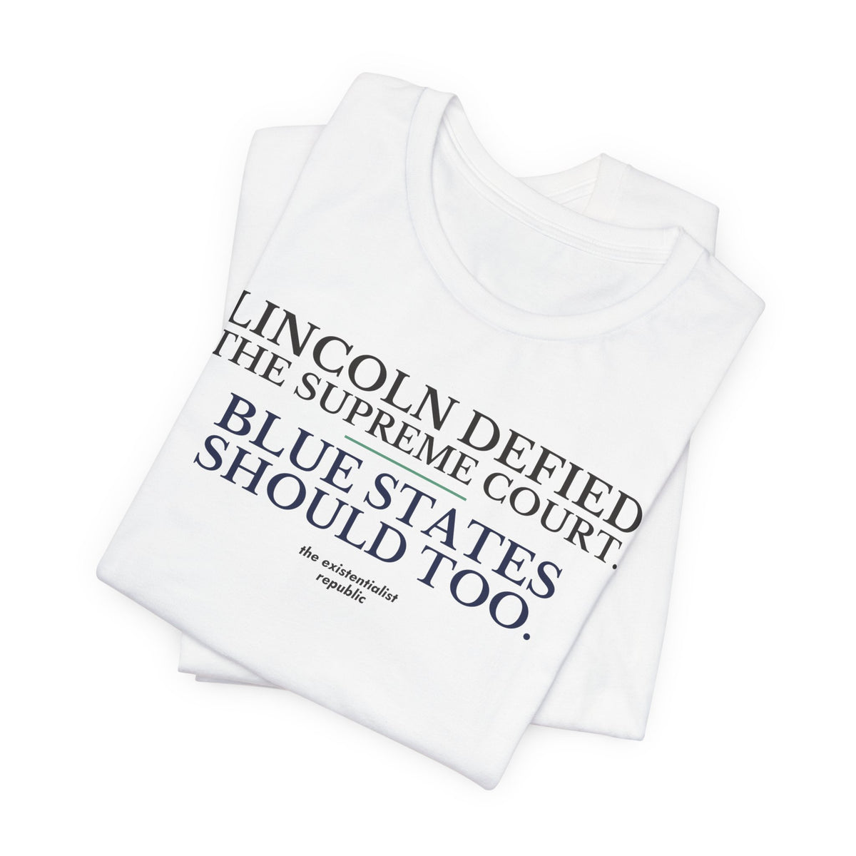 Lincoln Defied the Supreme Court. Blue States Should Too. T-Shirt